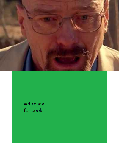 walter white get ready too cook